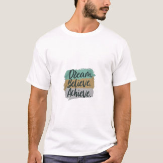 Dream, geloof, realiseer t-shirt