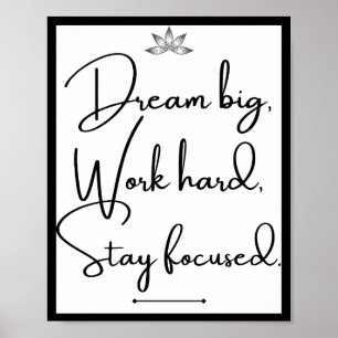 Dream groot, werk hard, blijf gefocust poster