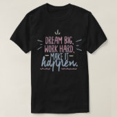 Dream groot werk hard maken het mogelijk t-shirt (Design voorkant)