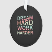 Dream Hard Work Hard Classic Ornament (voorkant)