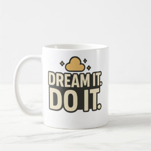 Dream Het. Doe Het. – Motiverende Quote Mok