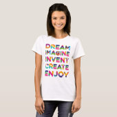 Dream Imagine Invent Creëer Enjoy T-shirt (Voorkant volledig)