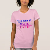 Dream It Do It Live It Bold Motivational T-Shirt  (Devant)