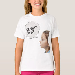 dream it! t-shirt