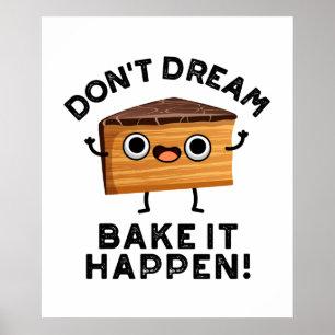 Dream niet dat het een grappige Cake Pun is. Poster