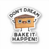 Dream niet dat het een grappige Cake Pun is. Sticker (Voorkant)