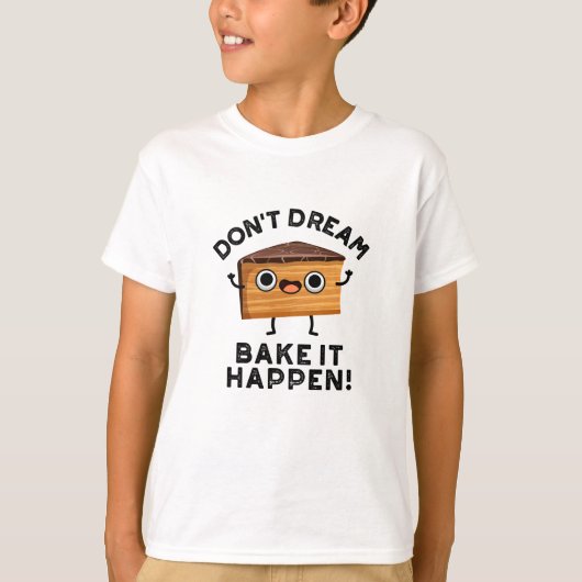 Dream niet dat het een grappige Cake Pun is. T-shirt (Voorkant)