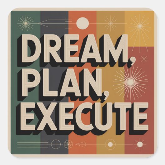 Dream, Plan, Execute Vierkante Sticker (Voorkant)