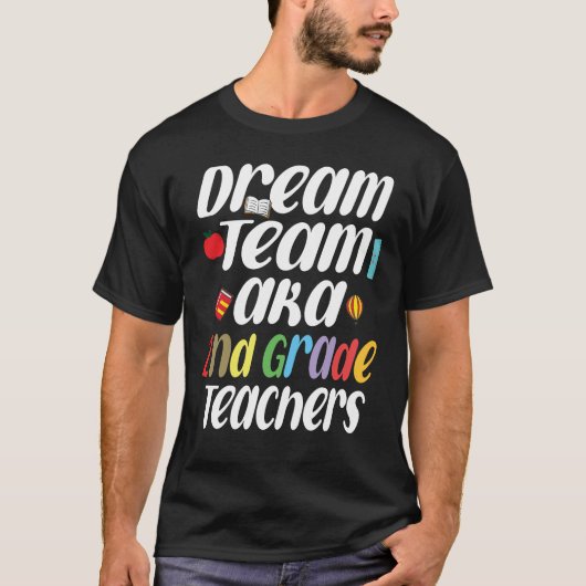 Dream Team AKA 2e klas leraren T-shirt (Voorkant)