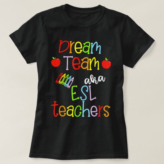 Dream Team AKA ESL Teachers Cute Crayon Educators T-shirt (Design voorkant)