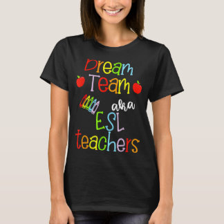 Dream Team AKA ESL Teachers Cute Crayon Educators  T-shirt
