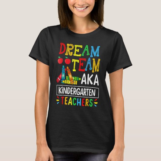 Dream Team Aka Kindergarten Teacher Funny Back To  T-shirt (Voorkant)