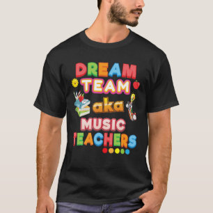 Dream Team Aka Music Teacher Teacher Terug naar Sc T-shirt
