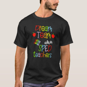 Dream Team Aka Sped Teachers Cute Crayon Educators T-shirt