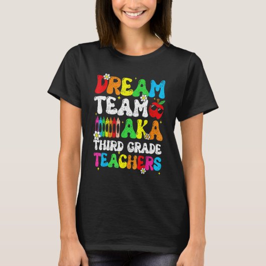Dream Team Aka Third 3rd Grade Team Teachers Back  T-shirt (Voorkant)
