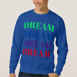 Dream Unisex Colorful Sweatshirt