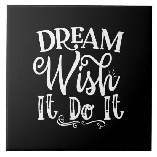 Dream Wish It Do It Tegeltje (Voorkant)