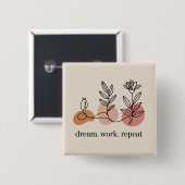 Dream. Work. Repeat Vierkante Button 5,1 Cm (Voorkant /achterkant)
