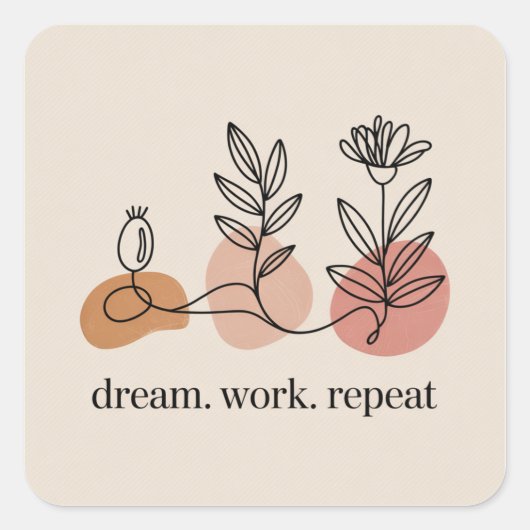 Dream. Work. Repeat Vierkante Sticker (Voorkant)