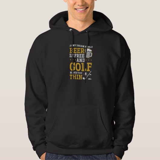 Dream World Beer Free Golf Thin Ugly Golf   Hoodie (Voorkant)