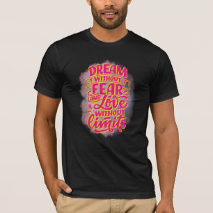 Dream zonder angst en liefde zonder grenzen! t-shirt
