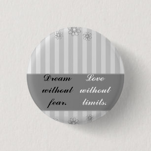 Dream zonder angst, liefde zonder grenzen, knop ronde button 3,2 cm
