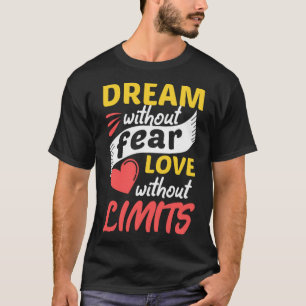 Dream zonder angst liefde zonder grenzen t-shirt