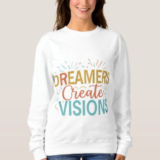 Dreamers Creëer Visions Trui