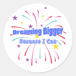 Dreaming Bigger Because I Can Ronde Sticker