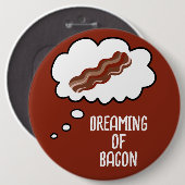 Dreaming van Bacon Funny Button (Voorkant /achterkant)