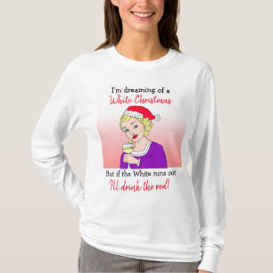 Dreaming van een witte kerst, grappige wijn Humor T-shirt