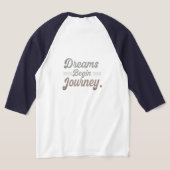 Dreams Begin Journey T-shirt (Couchage Retour)
