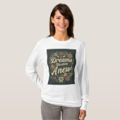 Dreams Blossom Anew T-shirt (Devant entier)