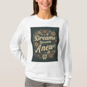 Dreams Blossom Anew T-shirt (Devant)