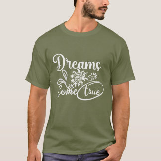 Dreams Come True Inspirerend Typografie T-shirt