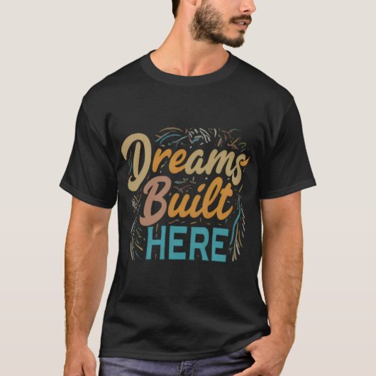 Dreams Construit ici tendance design de t-shirt vi (Devant)