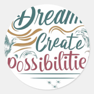 Dreams creëer mogelijkheden ronde sticker