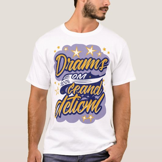 Dreams Demand Action T-shirt (Voorkant)