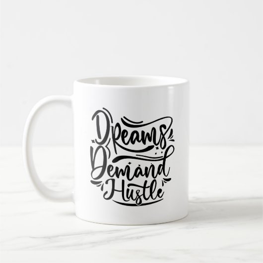 Dreams Demand Hustle Typography Mok (Links)