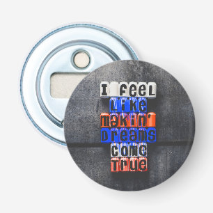 Dreams realiseren, Motivatie Button Flesopener