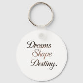 Dreams Shape Destiny. Sleutelhanger (Achterkant)