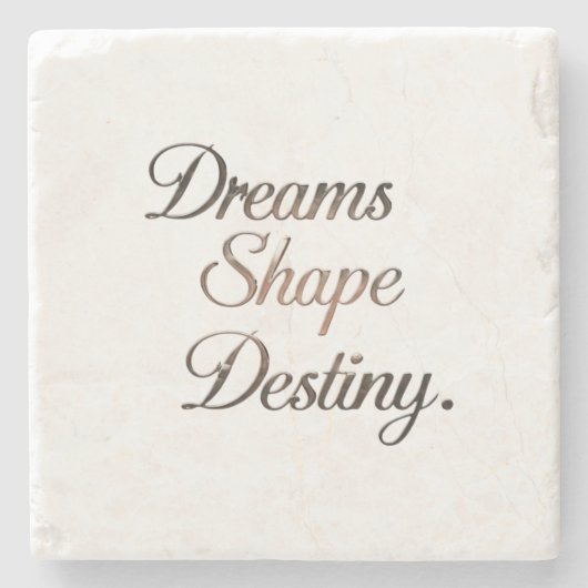 Dreams Shape Destiny. Stenen Onderzetter (Voorkant)