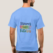 Dreams Shape Futures T-shirt ontwerp (Achterkant)