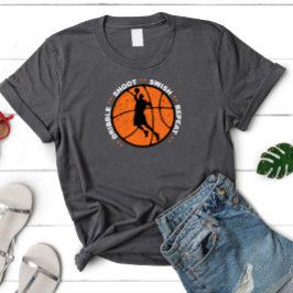 Dribbelen, schieten, zwaaien, herhalen, basketbal t-shirt
