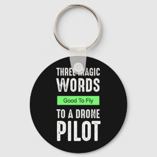 Drie magische woorden naar een drone piloot - goed sleutelhanger