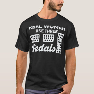 Drie pedalen Echte vrouwen gebruiken drie pedalen T-shirt
