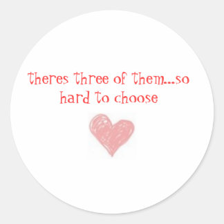 Drie van hen... zo moeilijk om te kiezen ronde sticker