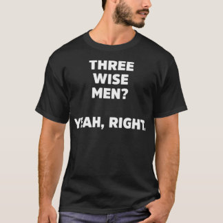 Drie Wise Mannen Ja Juist Sarcastisch kerstfeest T-shirt