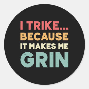 Driewieler ik trike omdat het maakt me grijnzen ronde sticker
