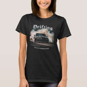 Drift Car Drifting - De kunst van gecontroleerde c T-shirt